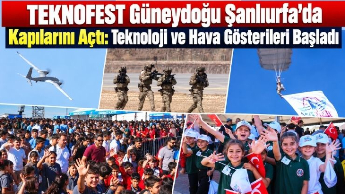 TEKNOFEST Güneydoğu Şanlıurfa’da Kapılarını Açtı