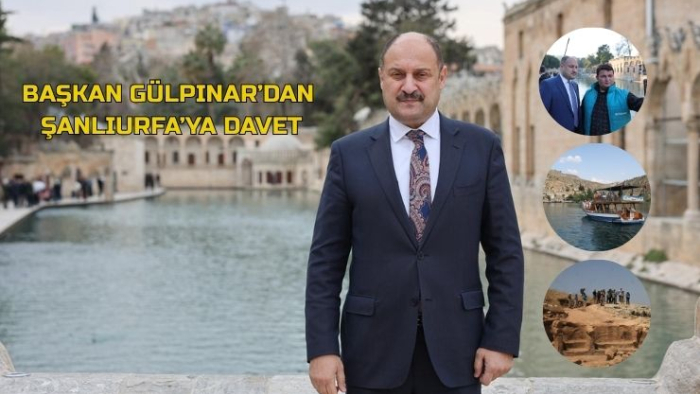 Başkan Gülpınar’dan Şanlıurfa’ya Davet